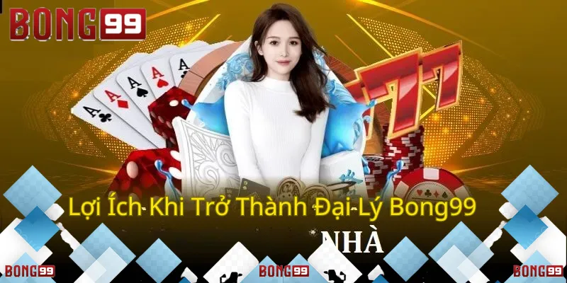 Cơ hội trở thành đại lý Bong99 với nhiều ưu đãi và hoa hồng hấp dẫn.