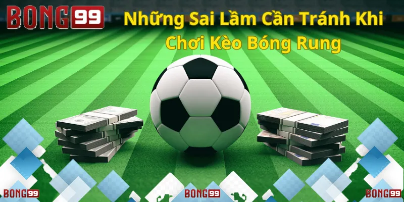 Lựa chọn trận đấu phù hợp để đặt kèo rung hiệu quả.